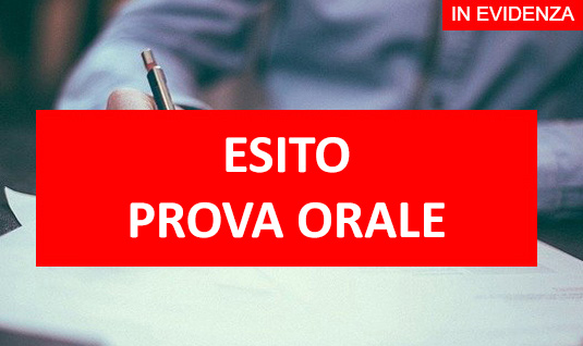 Bando di Concorso Pubblico per esami: ESITO PROVA ORALE